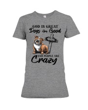 God Is Great - Dogs Are Good And People Are Crazy Premium Fit Ladies Tee tile