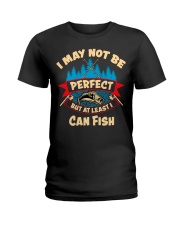 I May Not Be Perfect But At Least I Can Fish Ladies T-Shirt tile