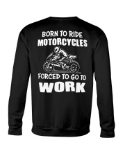 Born To Ride Motocycles - Forced To Go To Work Crewneck Sweatshirt tile