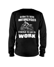 Born To Ride Motocycles - Forced To Go To Work Long Sleeve Tee tile