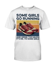 Some Girls Go Running And Drink Too Much Classic T-Shirt tile