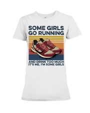 Some Girls Go Running And Drink Too Much Premium Fit Ladies Tee tile