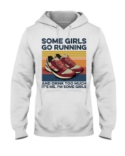 Some Girls Go Running And Drink Too Much Hooded Sweatshirt tile