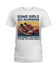Some Girls Go Running And Drink Too Much Ladies T-Shirt front