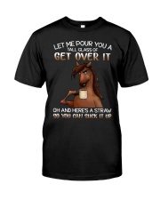 Let Me Pour You A Tall Glass Of Get Over It Classic T-Shirt front