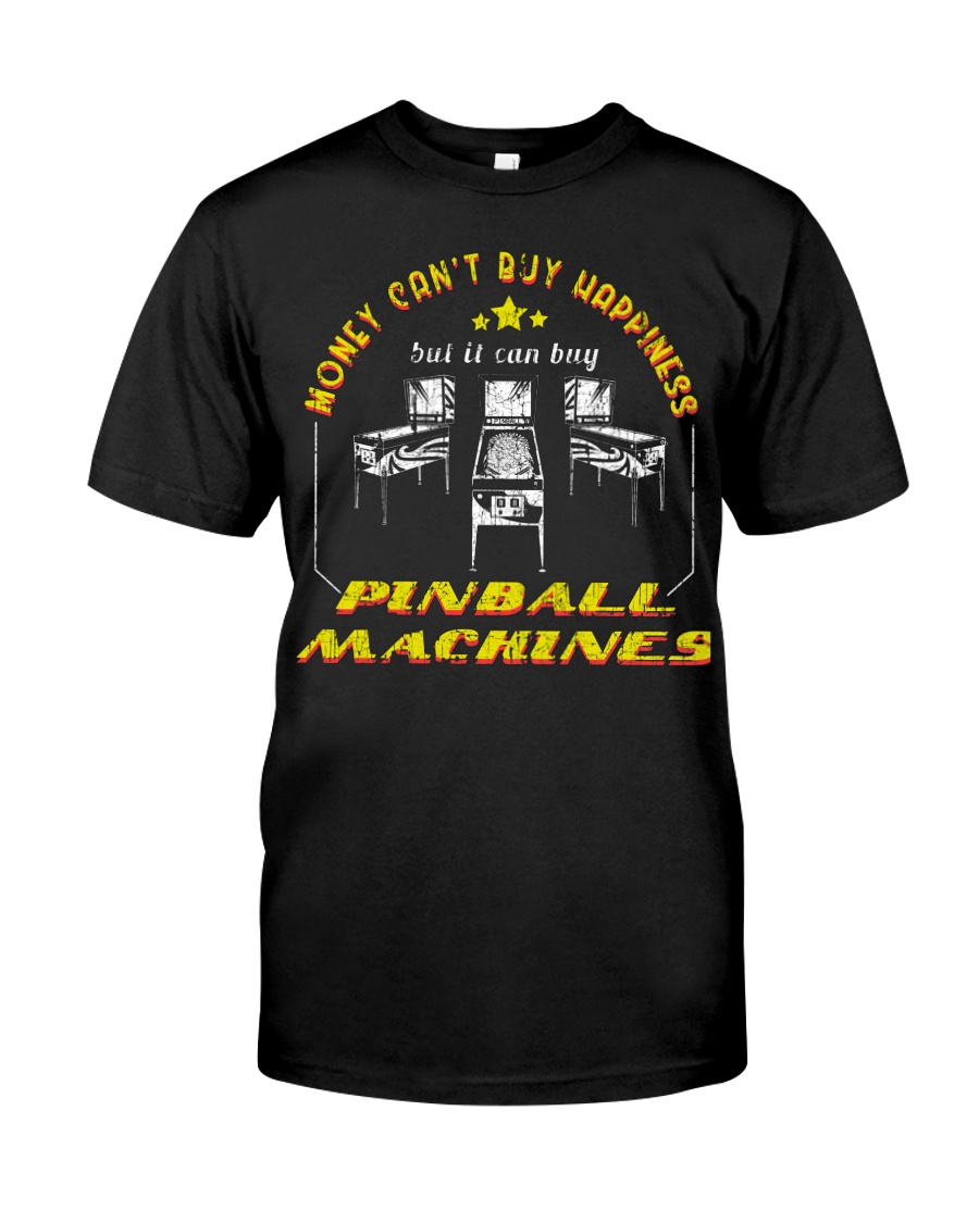 MONEY CAN T BUY HAPPINESS BUT IT CAN BUY PINBALL M Classic T-Shirt