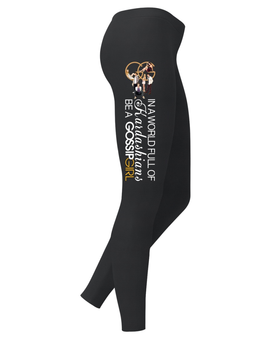 IN A WORLD FULL BE A Gossip Girl leggings Ladies Leggings