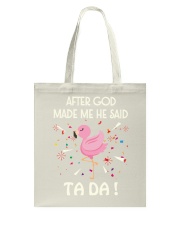 God made me ta da Flamingo Tote Bag tile