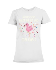 God made me ta da Flamingo Premium Fit Ladies Tee tile