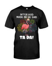 Flamingo god made me tada Classic T-Shirt front