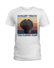 Fluff You You Fluffin' Fluff Ladies T-Shirt tile