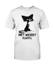 Me Weird Always Classic T-Shirt front