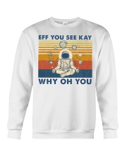 Eff you see kay spiritual space Crewneck Sweatshirt front