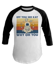 Eff you see kay spiritual space Baseball Tee tile