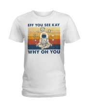 Eff you see kay spiritual space Ladies T-Shirt tile