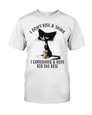 I don't rise and shine Classic T-Shirt front