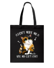 Don't make me use my cat's eyes Tote Bag tile