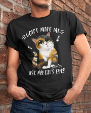 Don't make me use my cat's eyes Classic T-Shirt apparel-classic-tshirt-lifestyle-26