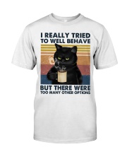 I really tried to well behave Classic T-Shirt front