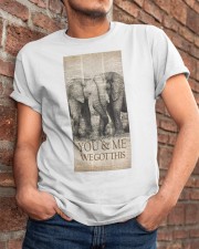 You and me we got this Classic T-Shirt apparel-classic-tshirt-lifestyle-26