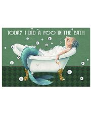 Today I did a poo in the bath 17x11 Poster front