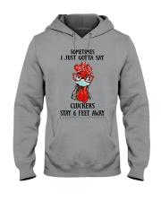 Sometimes I just gotta say Hooded Sweatshirt tile