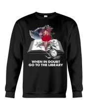 When in doubt go to the library Crewneck Sweatshirt front