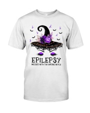 Epilepsy messed with the wrong witch Classic T-Shirt front