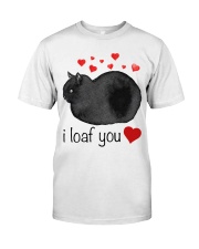 I loaf you Classic T-Shirt front