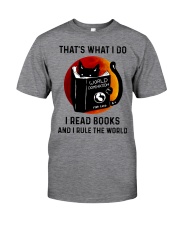 That's what I do I read books and I rule the world Classic T-Shirt front