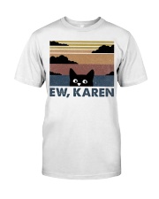 Ew Karen Classic T-Shirt front
