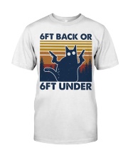 6ft back or 6ft under Classic T-Shirt front