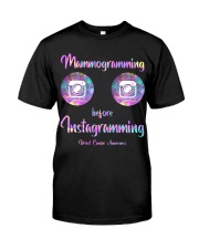 Mammogramming Before Instagramming Classic T-Shirt front