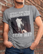 What are you gonna do stab me Classic T-Shirt apparel-classic-tshirt-lifestyle-26