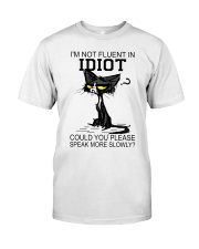 I'm not fluent in idiot Classic T-Shirt front