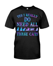 Yes I do need all these cats Classic T-Shirt front