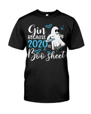 Gin because 2020 is boo sheet Classic T-Shirt front