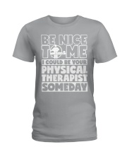 Be Nice To Me I Could Be Your Physical Therapist Ladies T-Shirt tile