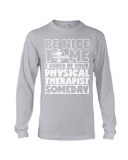 Be Nice To Me I Could Be Your Physical Therapist Long Sleeve Tee tile