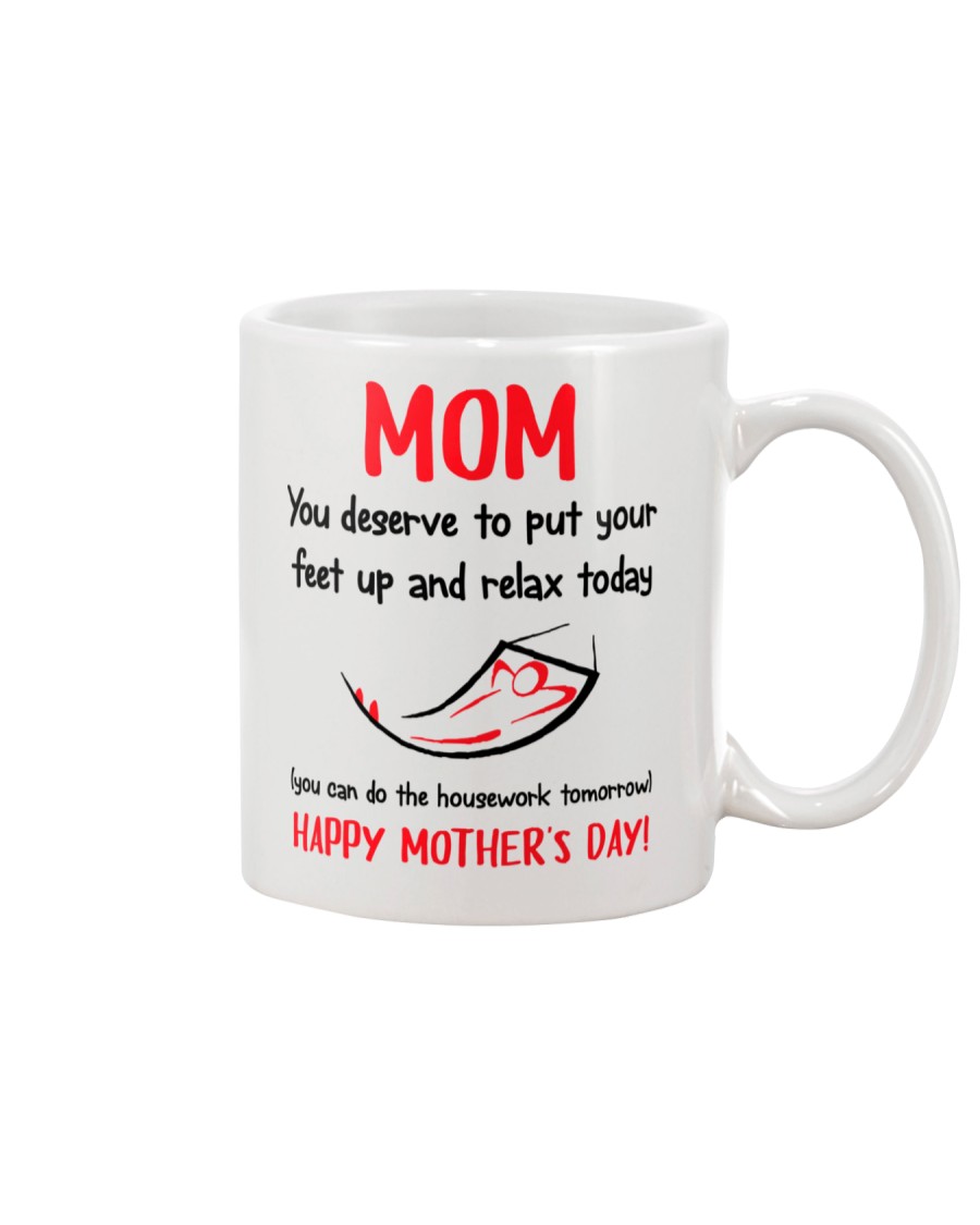 Mom Deserve Feet Up And Relax Mug