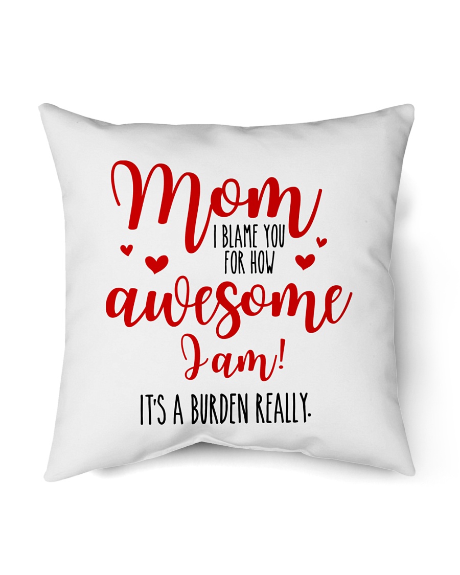 Mom Awesome I Am Indoor Pillow - 16” x 16”