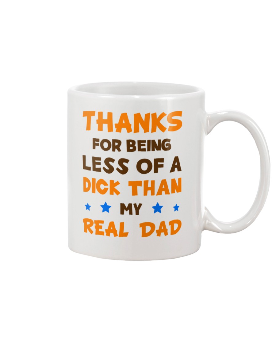Less Of A Dick Than My Real Dad Mug