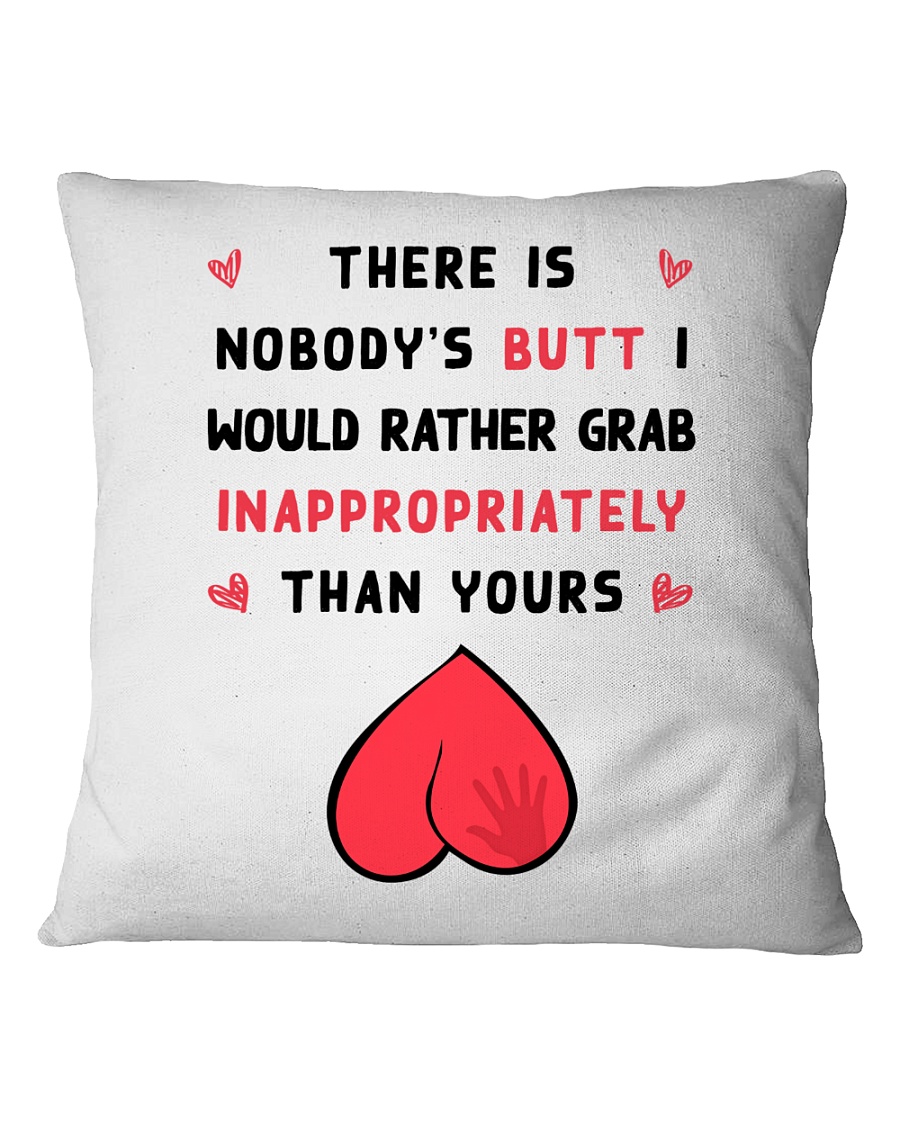 Nobody's Butt Pillow Square Pillowcase