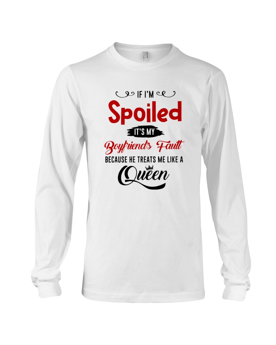If I Am Spoiled Long Sleeve Tee