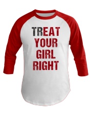 Treat Your Girl Right Baseball Tee front