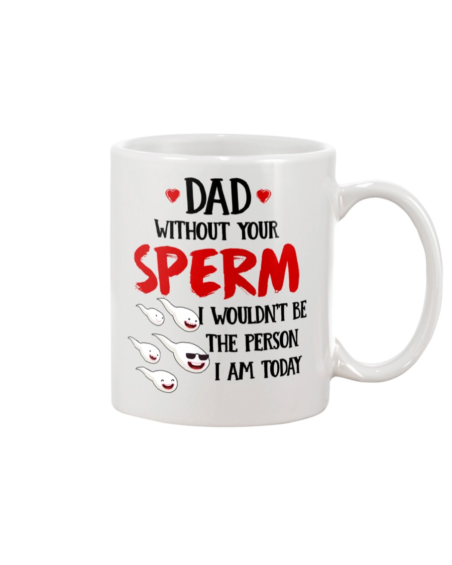 Without Your Sperm Mug