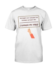 Change My Mind Classic T-Shirt front