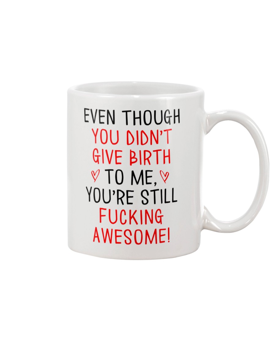 Even Though You Didn't Give Birth Mug