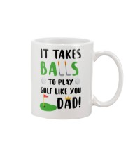Takes Balls To Play Golf Like Dad Mug front