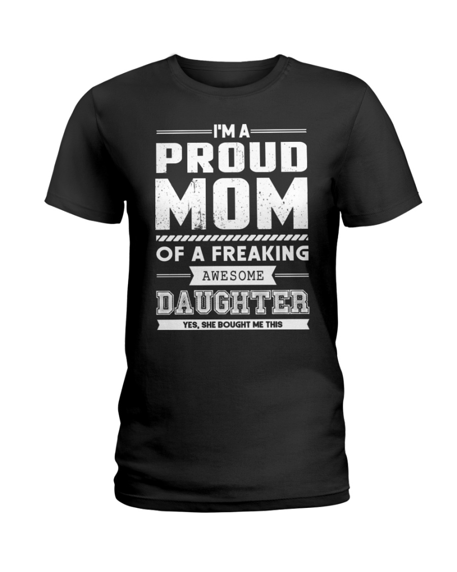 Proud Mom Of Freaking Awesome Daughter Ladies T-Shirt